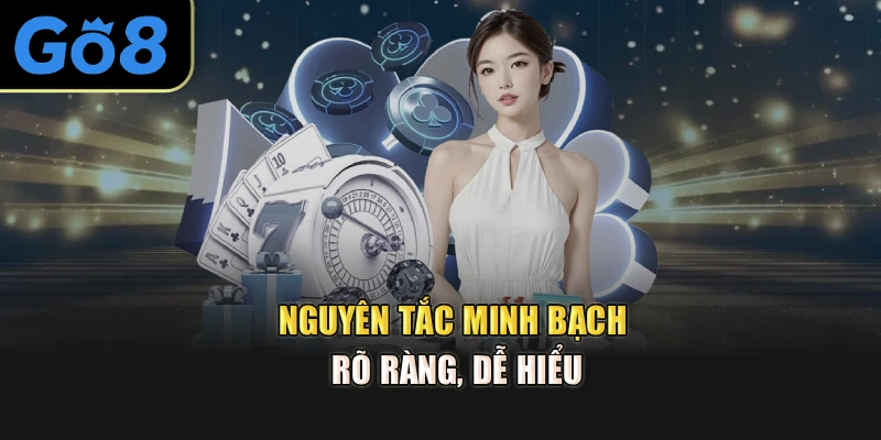 Nguyên tắc minh bạch rõ ràng, dễ hiểu